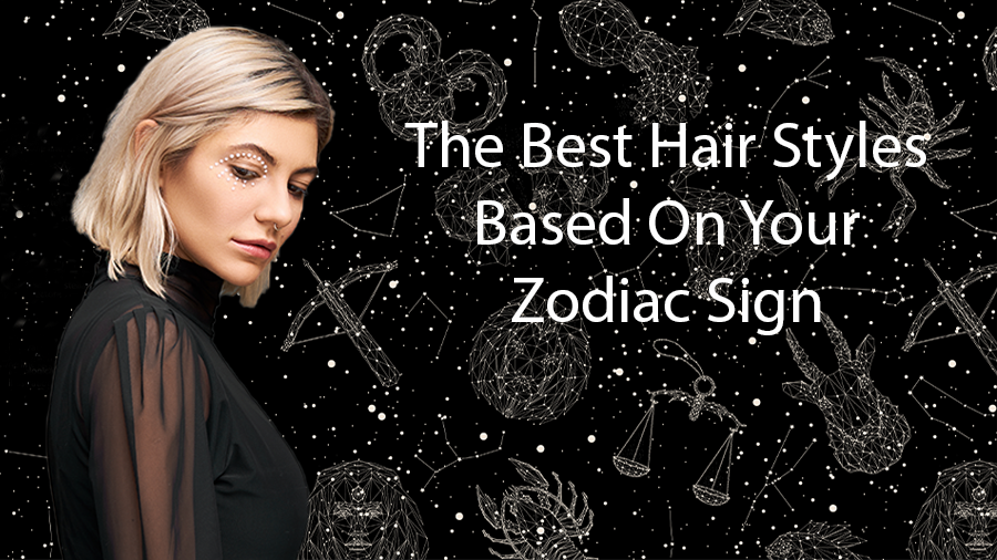 The Best Hair Looks Based on Your Zodiac Sign